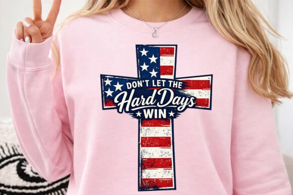 Don’t Let the Hard Days Win USA Cross T-Shirt Designs