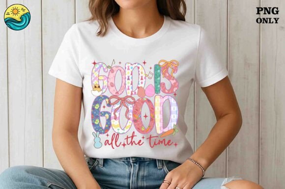 God is Good All the Time Easter PNG for T-Shirt Designs