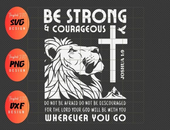 Joshua 1 9 Svg, Be Strong and Courageous for T-Shirt Designs