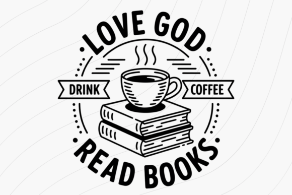 Love God Drink Coffee Read Books PNG for T-Shirt Designs