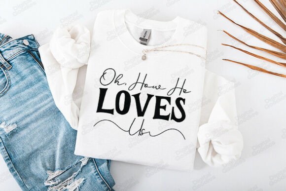 Oh How He Loves Us Faith Typography T-Shirt Designs