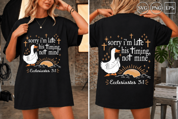 Sorry I’m Late His Timing Not Mine T-Shirt Design