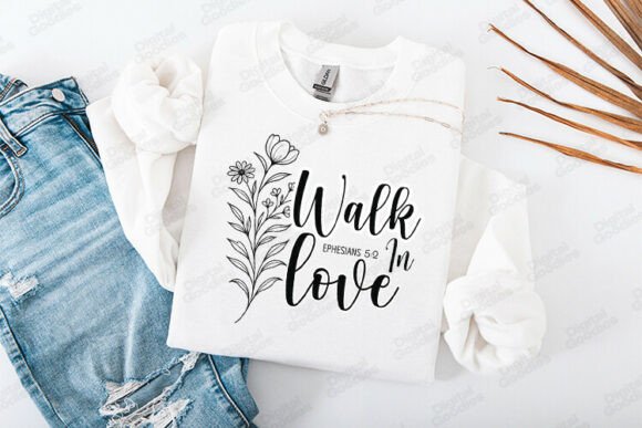 Walk in Love Bible Verse Floral Art: T-Shirt Designs