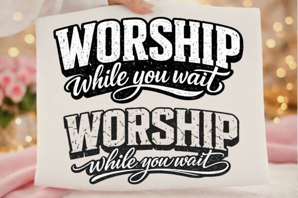 Worship While You Wait Faith Based Png for T-Shirt Designs